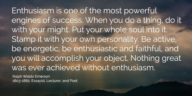 3 Quotes that Changed My Life. 1. “Enthusiasm is one of the most… | by  Morgan J. Ingram | Medium