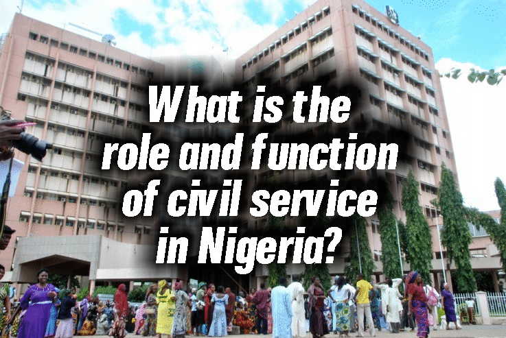 what-is-the-role-and-function-of-civil-service-in-nigeria-news-leaks