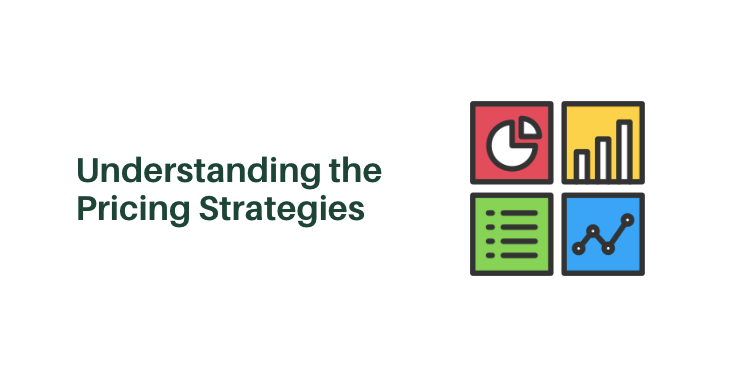 Understanding the Pricing Strategies