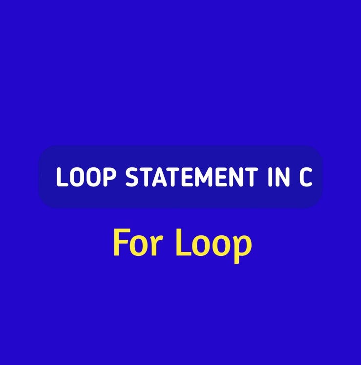 FOR LOOP IN C LANGUAGE | by Dev Frank | Jan, 2024 | Medium