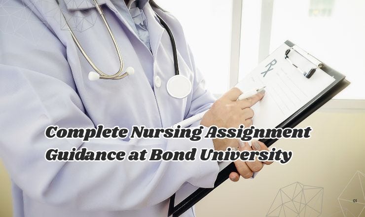 Complete Nursing Assignment Guidance at Bond University