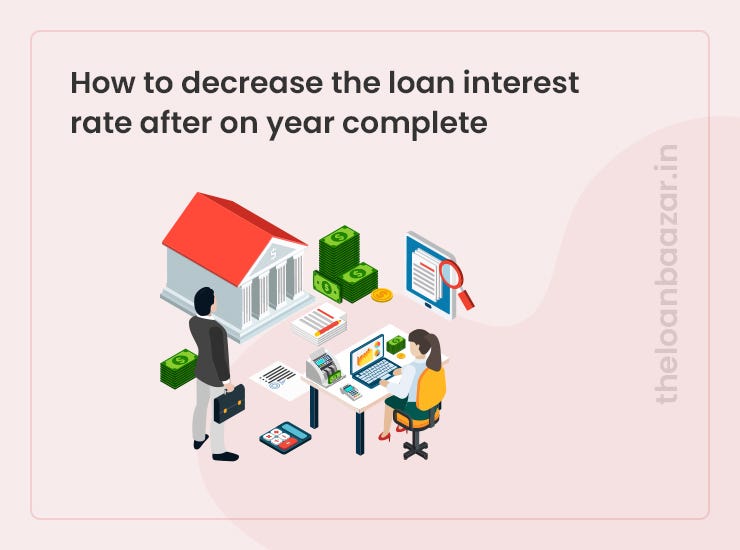 How to decrease the loan interest rate after on year complete | by ...