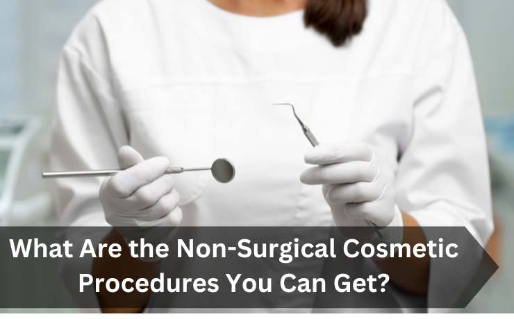 What Are the Non-Surgical Cosmetic Procedures You Can Get? | by ...