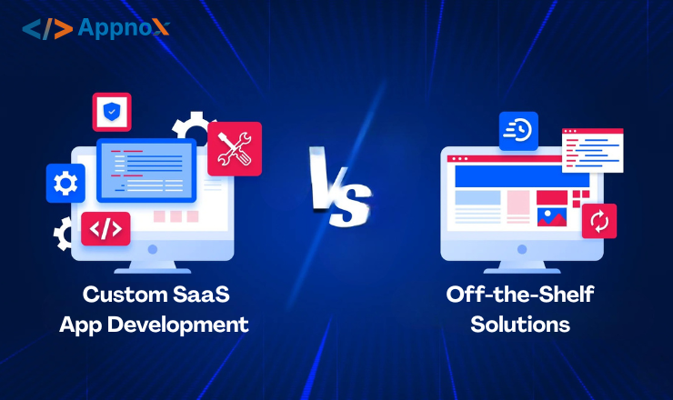Custom SaaS App Development vs Off-the-Shelf Solutions: Which Is Better?