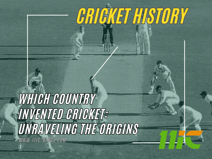 Which Country Invented Cricket Unraveling the Origins by Flexi Labs
