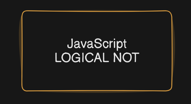JavaScript: Using Logical NOT (!) - Shahwar Alam Naqvi - Medium
