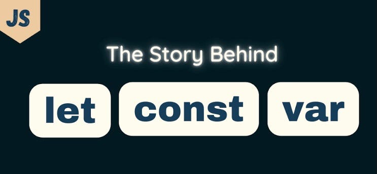 Understanding “let,” “const,” and “var” in JavaScript: A Simple Guide ...