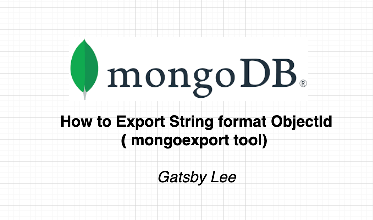 MongoDB: How to export ObjectId and convert to String | by  Life-is-short--so--enjoy-it | Medium