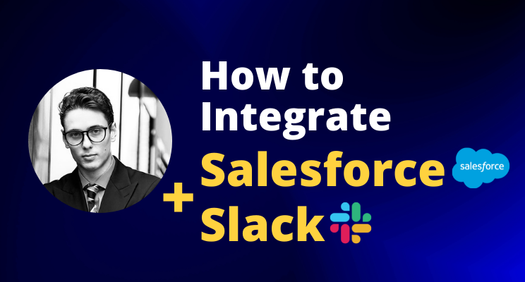 How to integrate Salesforce and Slack - Arthur Backouche - Medium