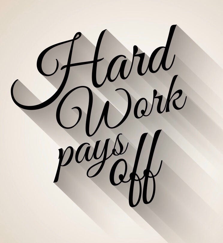 I always for my work. Hard work pays off. hard work always pays off.