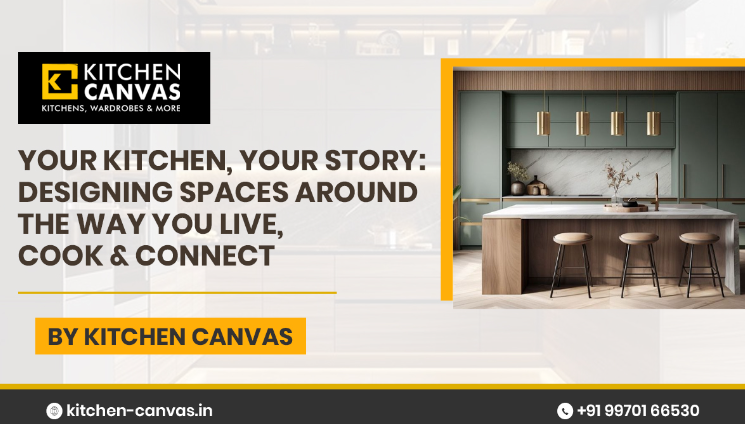 Your Kitchen, Your Story: Designing Spaces Around the Way You Live, Cook & Connect