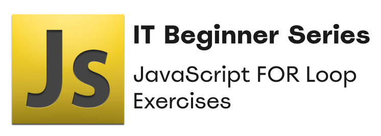 IT Beginner Series: JavaScript FOR Loop Exercises (3) | by Andrei ...