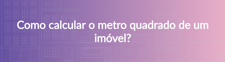 Como calcular o metro quadrado de um imóvel? | by Tecimob | Medium
