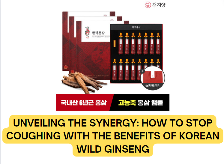 Unveiling the Synergy: How to Stop Coughing with the Benefits of Korean Wild Ginseng