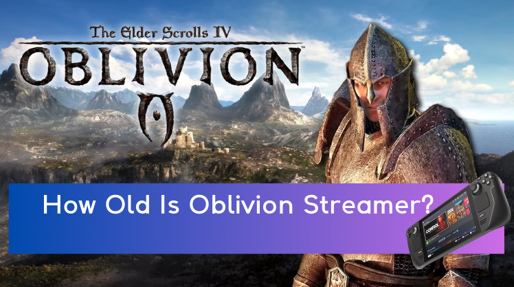 How Old Is Oblivion Streamer?