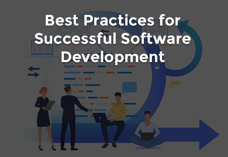 10 Best Practices for Successful Software Development | by Mohit Kumar ...