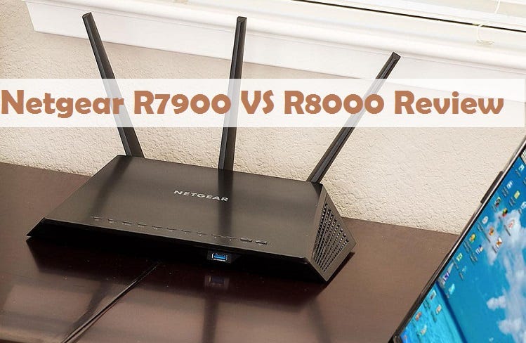 Netgear R7900 vs R8000 Comparison | by Richelle Silbaugh | Medium
