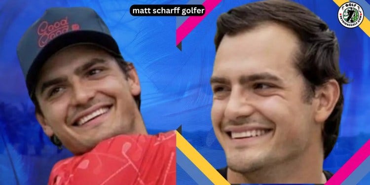 How old is matt Scharff golf?. How old is matt Scharff golf? | by