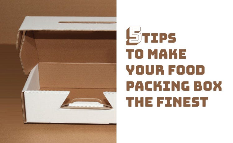 5 Best Tips For Food Packaging Boxes