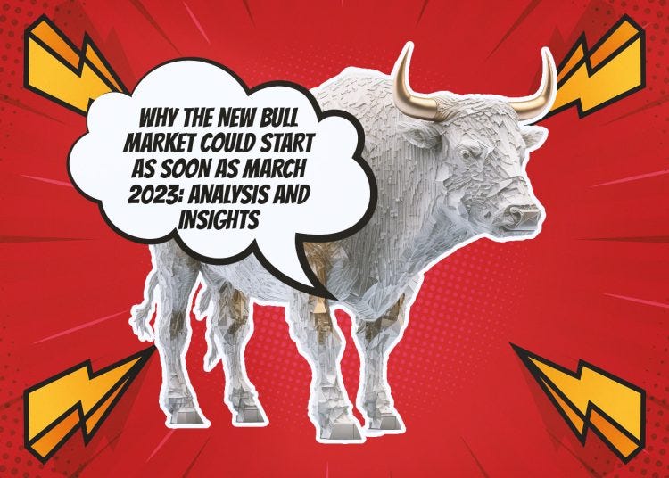 Why the New Bull Market Could Start as Soon as March 2023 Analysis and