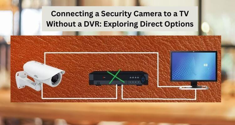 How to Connect Security Cameras to Your TV without a DVR | by Ava James |  Medium