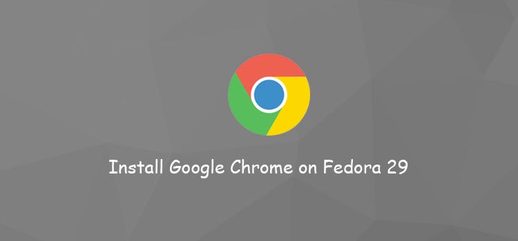 How to Install Google Chrome on Fedora 29 | by rahul bagul | Medium