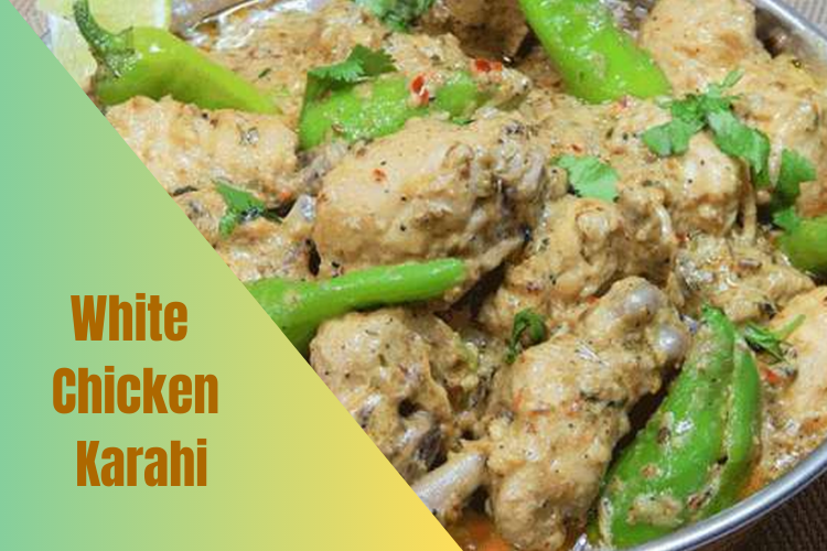 Pakistani White Chicken Karahi Recipe