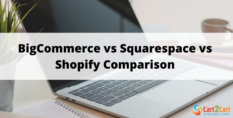 Bigcommerce Vs Squarespace Vs Shopify Pros And Cons Compared 2022 By Cart2cart Medium 4806