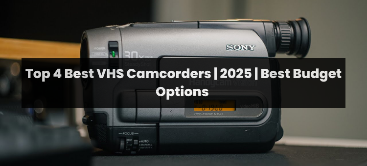 Top 4 Best VHS Camcorders | 2025 | Best Budget Options