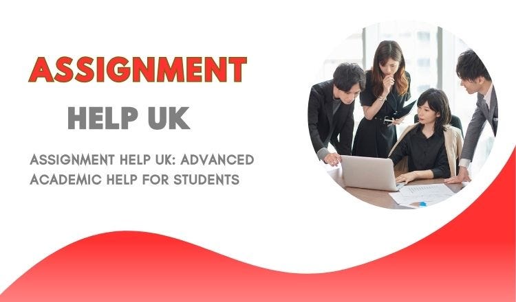 Assignment Help UK: Advanced Academic Help for Students