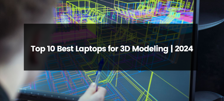 Top 10 Best Laptop for 3D Modeling | 2024 | Best Budget | Medium