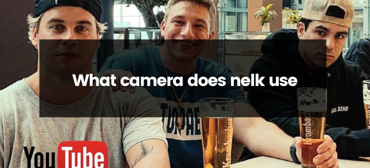What Camera Does NELk Use?. All of the top YouTube creators… | by Guides  Arena | Medium