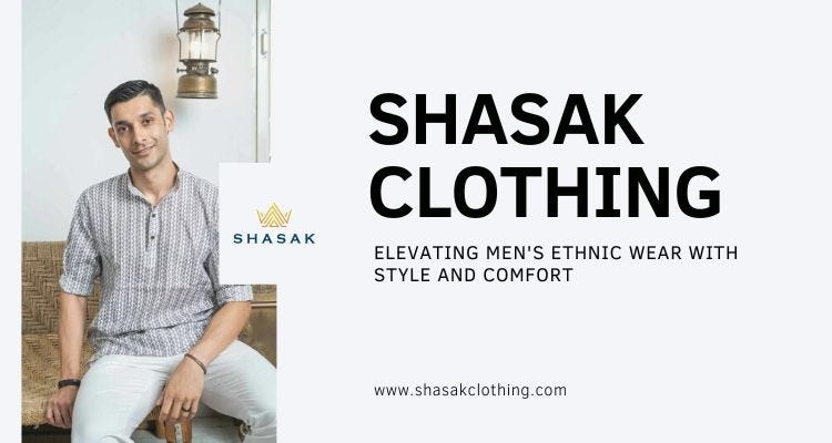 Shasak Clothing: Elevating Men's Ethnic Wear with Style and Comfort | by  Kapil .shasak | Medium