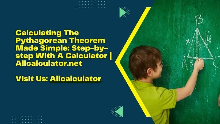 Calculating The Pythagorean Theorem Made Simple: Step-by-step With A ...