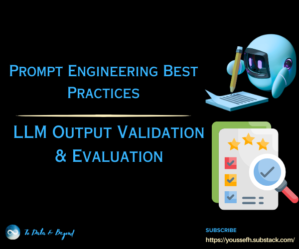 Prompt Engineering Best Practices: LLM Output Validation & Evaluation