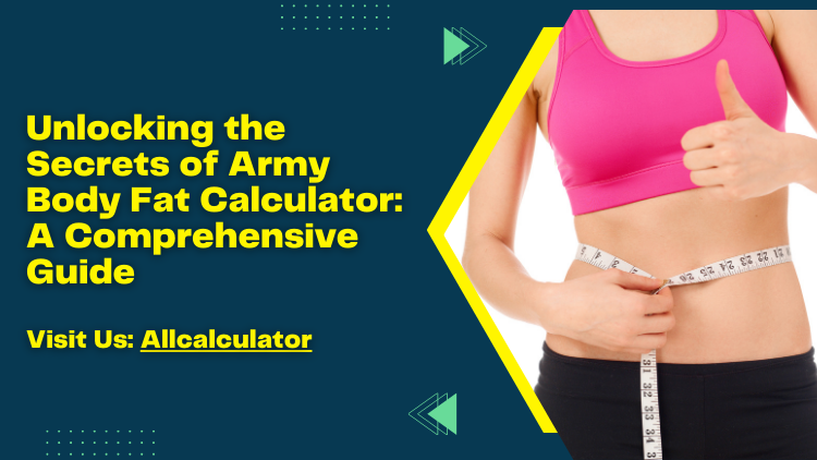 Unlocking the Secrets of Army Body Fat Calculator: A Comprehensive