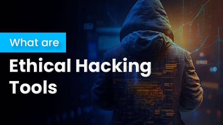 What are Ethical Hacking Tools | Medium