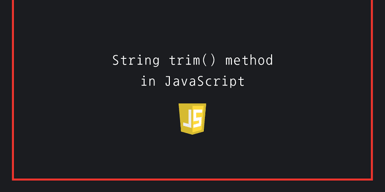 How do you trim a word in JavaScript? - Shamim AL-Mamun - Medium