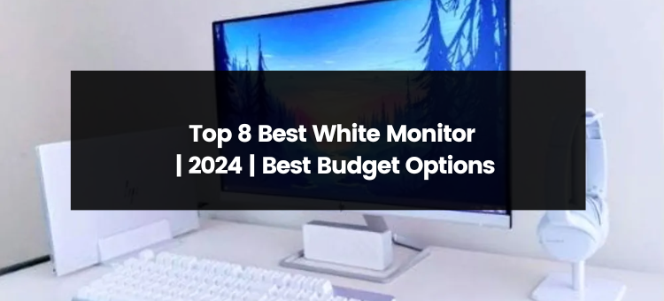 Top 8 Best White Monitor for 2024 | Best Budget Options | by Guides Arena |  Feb, 2024 | Medium