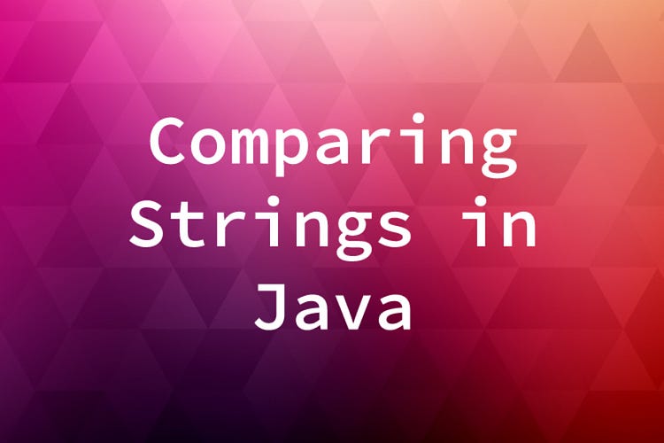 Why We Compare Strings in Java: A Necessity in Enterprise Applications ...
