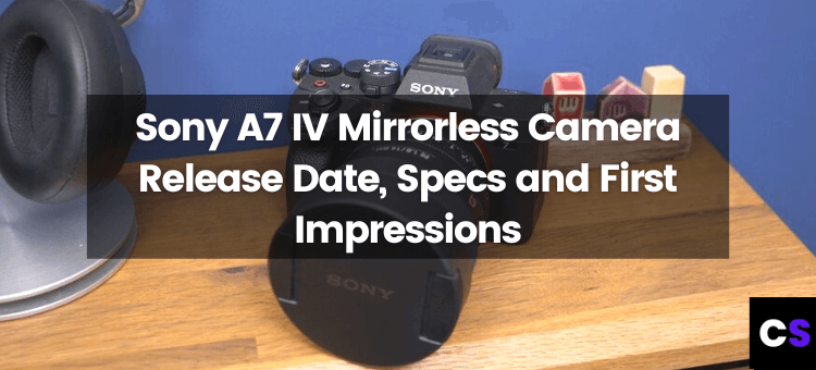Sony A7 IV Mirrorless Camera Release Date, Specs, and First Impressions |  by Guides Arena | Medium