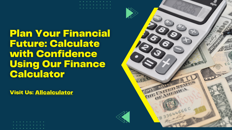 Plan Your Financial Future: Calculate with Confidence Using Our Finance ...