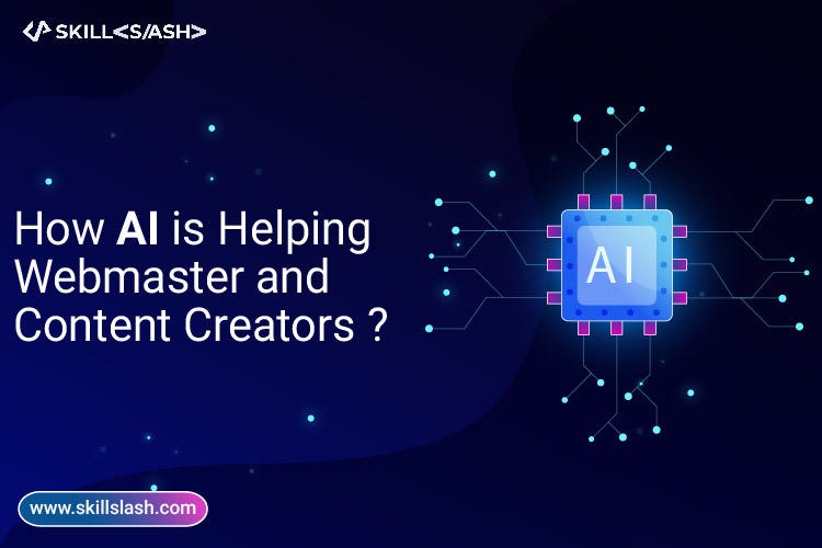 How Ai Is Helping Webmasters And Content Creators By Kattilaxman How Ai Is Helping Webmasters And Content Creators By Kattilaxman