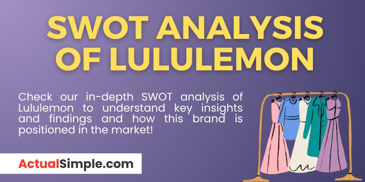SWOT Analysis Of Lululemon: Key Insights, by Actual Simple