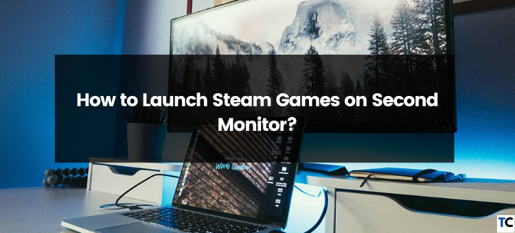 How to Launch Steam Games on a Second Monitor? | by Guides Arena | Medium