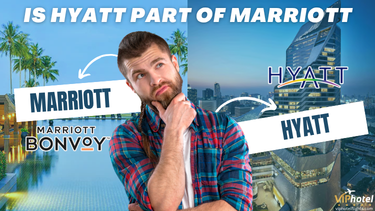 Is Hyatt Part of Marriott? A Frequent Traveler’s Perspective
