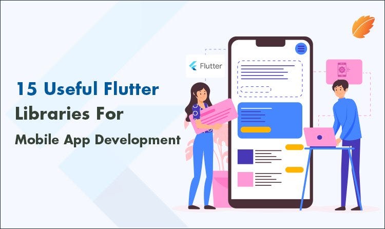 15 Useful Flutter Libraries For Mobile App Development | by Consagous ...