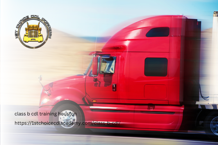 Houston’s Top Class B CDL Training Programs How to Choose the Best