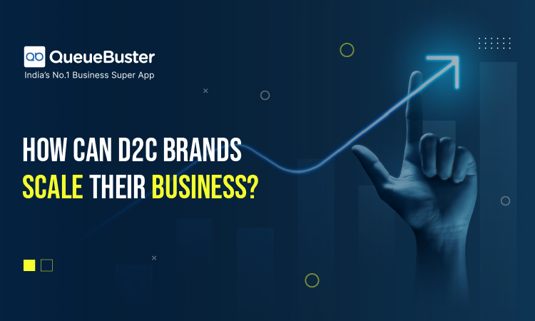 Overcoming Common Challenges in Scaling a D2C Brand: Expert Insights | by  QueueBuster | QueueBuster