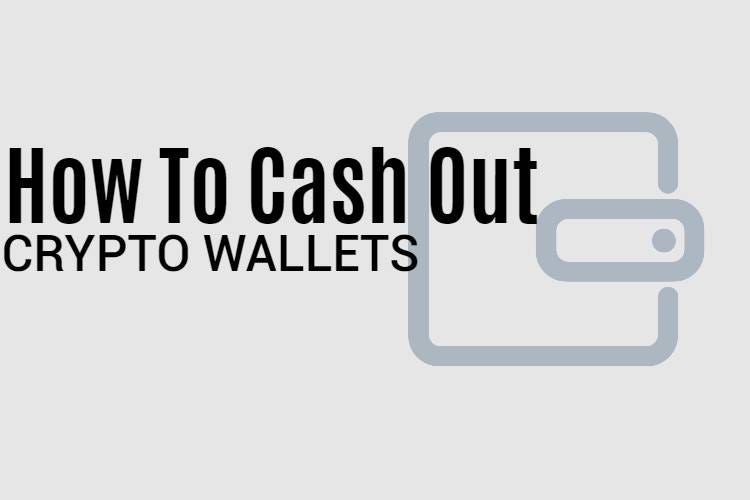GUIDE: How To Cash Out A Crypto Wallet?[Sell Crypto for Fiat] | by